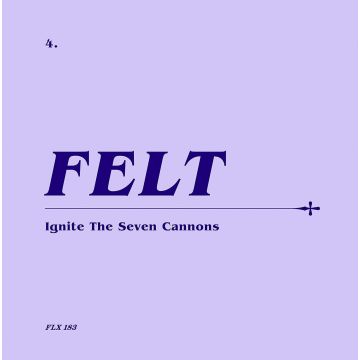 FELT - IGNITE THE SEVEN CANNONS (REMASTERED/7INCH)
