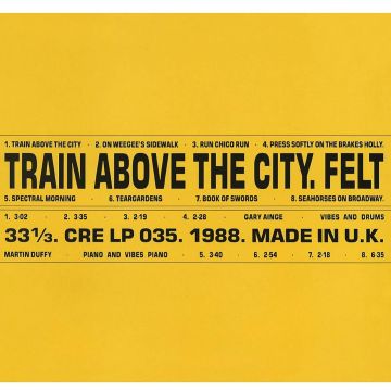 FELT - TRAIN ABOVE THE CITY (DELUXE REMASTERED GATEFOLD)