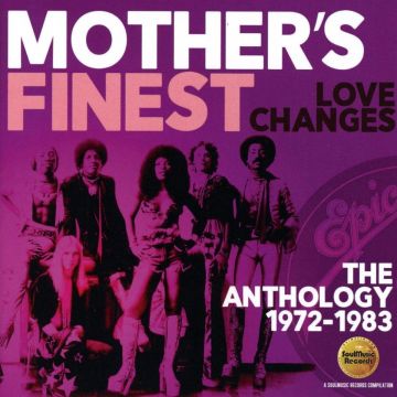 MOTHER'S FINEST - LOVE CHANGES: ANTHOLOGY 1972-1983