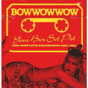 BOW WOW WOW - YOUR BOX SET PET: COMPLETE RECORDINGS 1980-1984 (3CD CLAMSHELL BO