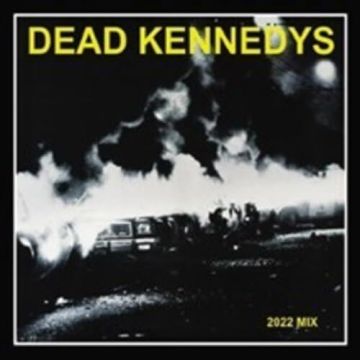 DEAD KENNEDYS - FRESH FRUIT FOR ROTTING VEGETABLES - THE 2022 MIX