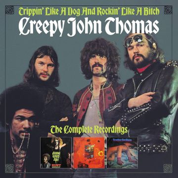 CREEPY JOHN THOMAS - TRIPPIN' LIKE A DOG & ROCKIN' LIKE A BITCH: THE COMPLETE RECORDIN