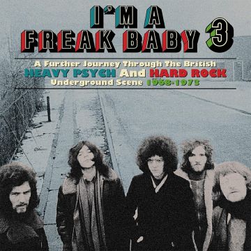 VARIOUS ARTISTS - I'M A FREAK BABY 3: FURTHER JOURNEY THROUGH BRITISH HEAVY PSYCH&R