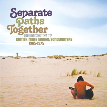 VARIOUS ARTISTS - SEPARATE PATHS TOGETHER: AN ANTHOLOGY OF BRITISH MALE SINGER/SONG