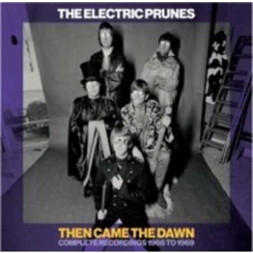 ELECTRIC PRUNES - THEN CAME THE DAWN COMPLETE RECORDINGS 1966-1969