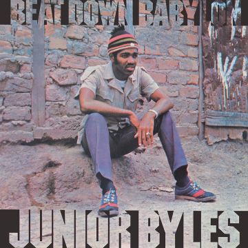 JUNIOR BYLES - BEAT DOWN BABYLON