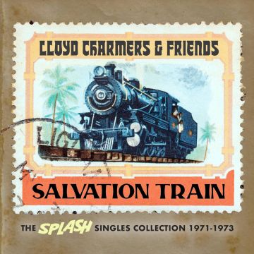 VARIOUS ARTISTS - LLOYD CHARMERS & FRIENDS - SALVATION TRAIN - THE SPLASH SINGLES C