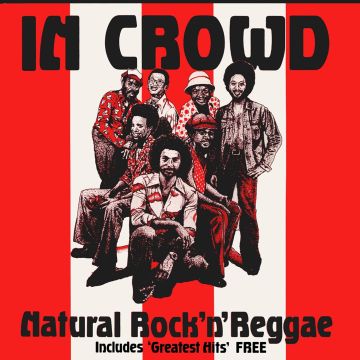 IN CROWD - NATURAL ROCK N REGGAE