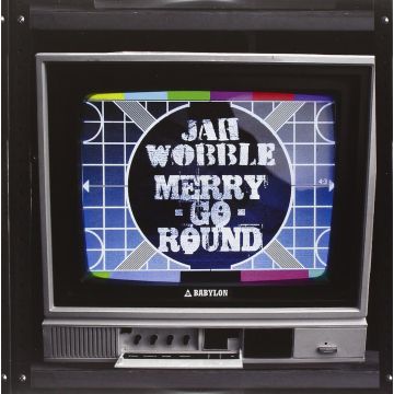 Jah Wobble - Merry Go Round/Let's Go Psycho