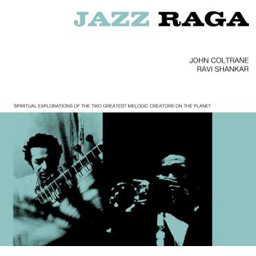 COLTRANE,JOHN / RAVI SHANKAR - JAZZ RAGA SPIRITUAL EXPLORATION OF THE TWO GREATEST MELODIC CREAT