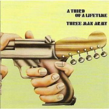 THREE MAN ARMY - THIRD OF A LIFETIME (REMASTERED EDITION)