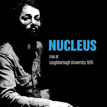 NUCLEUS - LIVE AT LOUGHBOROUGH UNIVERSITY 1976