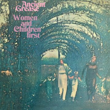 ANCIENT GREASE - WOMEN & CHILDREN FIRST (REMASTERED/EXPANDED)