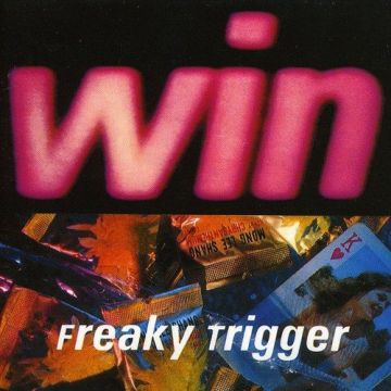 WIN - FREAKY TRIGGER