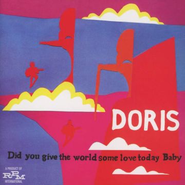 DORIS - DID YOU GIVE THE WORLD SOME LOVE TODAY BABY