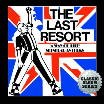 LAST RESORT - WAY OF LIFE - SKINHEAD ANTHEMS (EXPANDED CD EDITION)
