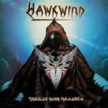 HAWKWIND - CHOOSE YOUR MASQUES