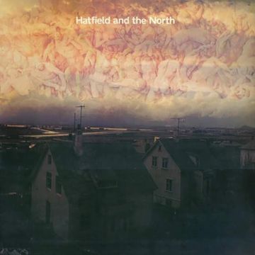 HATFIELD & THE NORTH - HATFIELD & THE NORTH