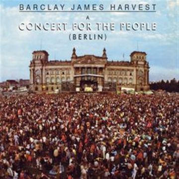 BARCLAY JAMES HARVEST - CONCERT FOR THE PEOPLE: BERLIN