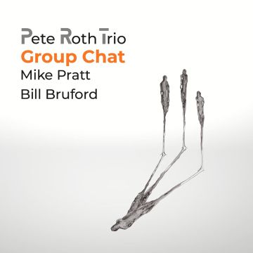 [CD/DVD] PETE TRIO FT BILL BRUFORD ROTH - GROUP CHAT