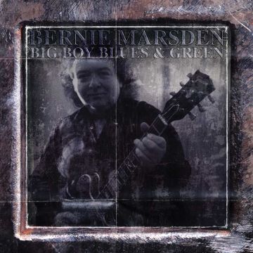 BERNIE MARSDEN - BIG BOY BLUES AND GREEN