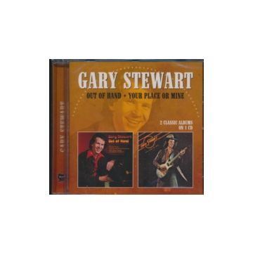 GARY STEWART - OUT OF HAND / YOUR PLACE OR MINE