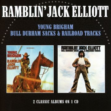 RAMBLIN JACK ELLIOTT - YOUNG BRIGHAM / BULL DURHAM SACKS & RAILROAD TRACKS