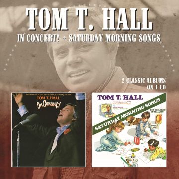 TOM T. HALL - IN CONCERT / SATURDAY MORNING SONGS