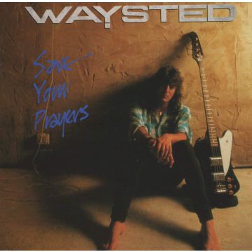 WAYSTED - SAVE YOUR PRAYERS