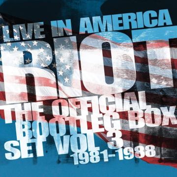 RIOT - LIVE IN AMERICA: OFFICIAL BOOTLEG BOX SET VOL. 3 1981-1988