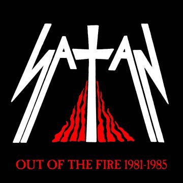 SATAN - OUT OF THE FIRE 1981-1985