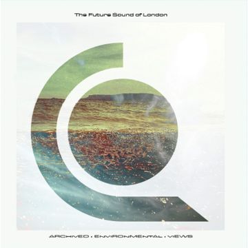 FUTURE SOUND OF LONDON - ARCHIVED - ENVIRONMENTAL : VIEWS