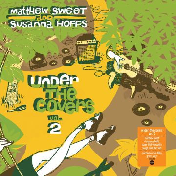SWEET,MATTHEW & SUSANNA HOFFS - UNDER THE COVERS: VOL 2 (HEAVYWEIGHT GREEN VINYL)