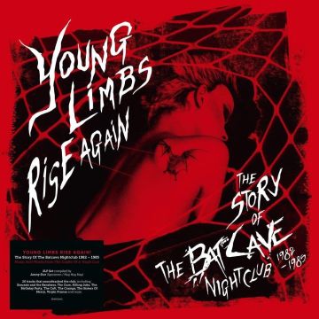 VARIOUS ARTISTS - YOUNG LIMBS RISE AGAIN – THE STORY OF THE BATCAVE NIGHTCLUB 1982