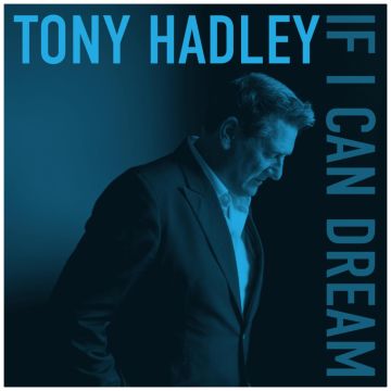 TONY HADLEY - IF I CAN DREAM
