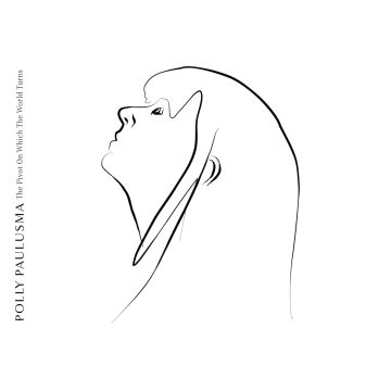 POLLY PAULUSMA - PIVOT ON WHICH THE WORLD TURNS