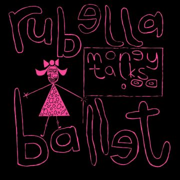 RUBELLA BALLET - MONEY TALKS