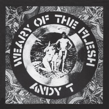 ANDY T - WEARY OF THE FLESH