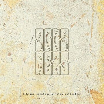 A.R. KANE - COMPLETE SINGLES COLLECTION
