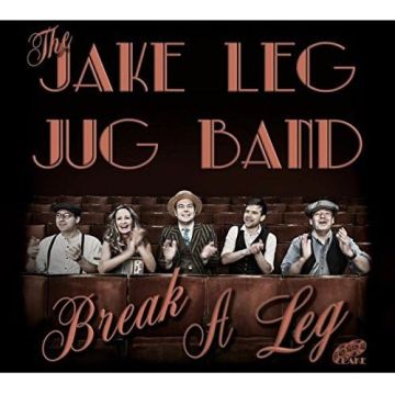 JAKE LEG JUG BAND - BREAK A LEG