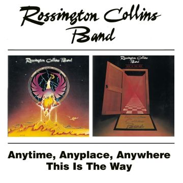 ROSSINGTON COLLINS BAND - ANYTIME ANYPLACE ANYWHERE / THIS IS THE WAY (REMASTERED)
