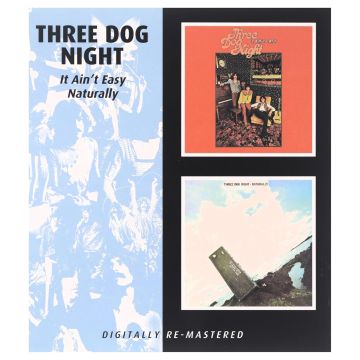 THREE DOG NIGHT - IT AIN'T EASY / NATURALLY (REMASTERED)