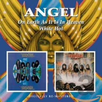 ANGEL - ON EARTH AS IT IS IN HEAVEN / WHITE HOT (REMASTERED)