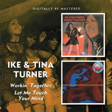 TURNER,IKE & TINA - WORKIN TOGETHER / LET ME TOUCH YOUR MIND (REMASTERED)