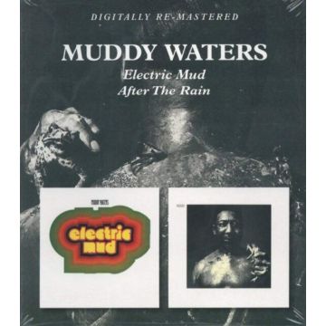 MUDDY WATERS - ELECTRIC MUD / AFTER THE RAIN (REMASTERED)