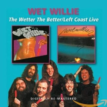 WET WILLIE - WETTER THE BETTER / LEFT COAT LIVE (REMASTERED)