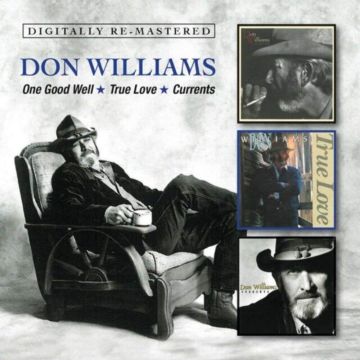 DON WILLIAMS - ONE GOOD WELL / TRUE LOVE / CURENTS (REMASTERED)