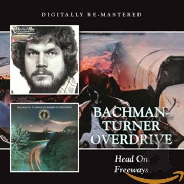 BACHMAN TURNER OVERDRIVE - HEAD ON / FREEWAYS (REMASTERED)