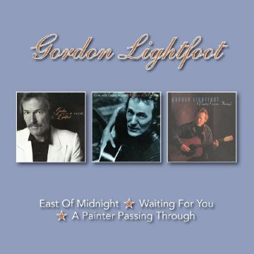GORDON LIGHTFOOT - EAST OF MIDNIGHT/WAITING FOR YOU/PAINTER PASSING THROUGH (REMASTE
