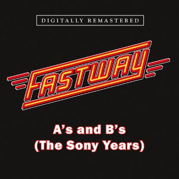 FASTWAY - A'S & B'S (THE SONY YEARS)